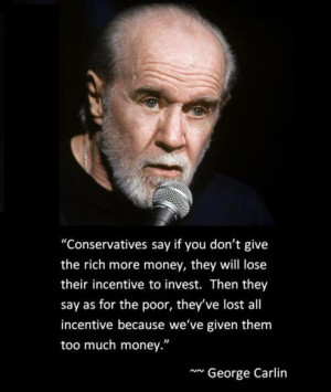 have no idea if George Carlin, who was often a very funny man, said ...