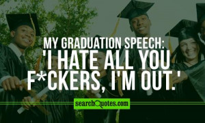 Similar Galleries: Funny Graduation Quotes , Funny High School ...