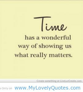 Time has a wonderfull way lovely quotes
