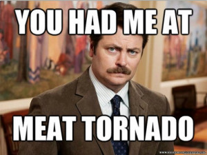 Ron Swanson quotes meat tornado - carnivore, meat lover, steak, bacon