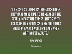Life isn't so complicated for children. They have more time to think ...