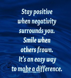 ... you. Smile when others frown. It's an easy way to make a difference