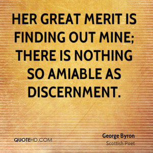 Her great merit is finding out mine; there is nothing so amiable as ...