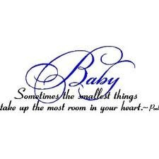 Baby, Sometimes The Smallest Things Take Up The Most Room In Your ...
