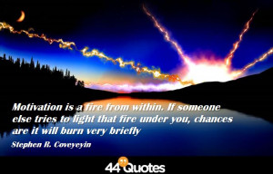 Stephen-R.-Covey-Motivation-is-a-fire-from-within.-If-someone-else ...