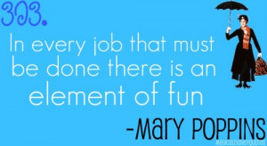 ... Every Job That Must Be Done There Is An Element Of Fun - Action Quote