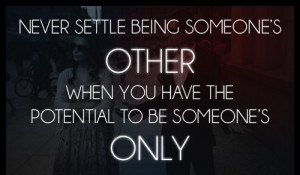 Never settle being.....