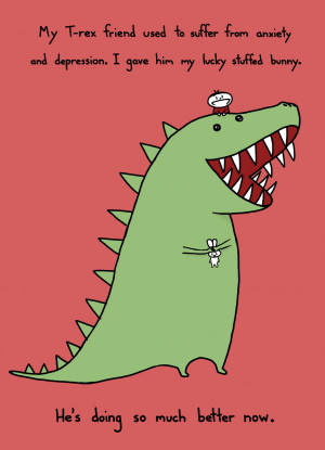 My T-Rex Friend Used To Suffer From Anxiety And Depression - I Gave ...