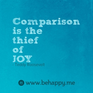 Comparison is the thief of JOY
