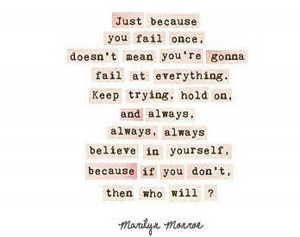 Always, always, always believe in yourself!