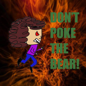 Don't Poke The Bear by Michael-J-Caboose