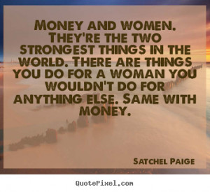 ... money satchel paige more motivational quotes friendship quotes success