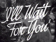 ll Wait for You (1941)