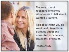 avoid repeating unwanted situations is to talk about wanted situations ...