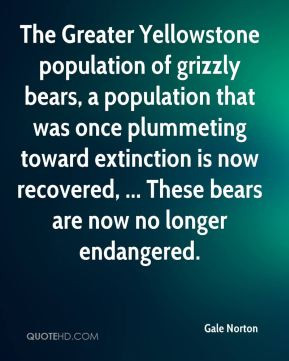 Gale Norton - The Greater Yellowstone population of grizzly bears, a ...