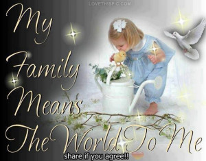 my family means the world to me