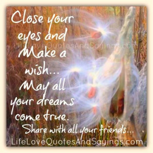 Make A Wish Quotes Close your eyes and make a wis