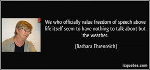 We who officially value freedom of speech above life itself seem to ...