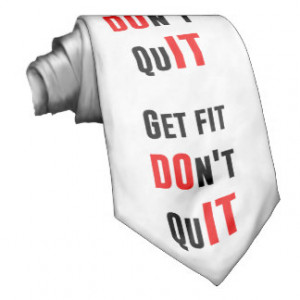 Get fit don't quit DO IT quote motivation wisdom Neckties