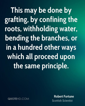 This may be done by grafting, by confining the roots, withholding ...