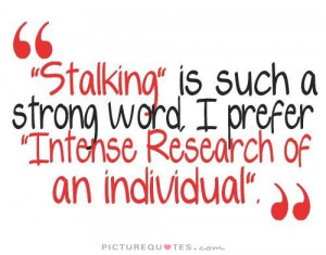 Funny Quotes Research Quotes Stalking Quotes Intense Quotes Individual ...