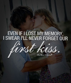 My First Kiss Quotes You are my last first kiss