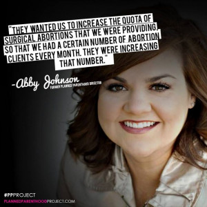 Abby Johnson, former Planned Parenthood facility director #quote # ...