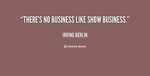 quote-Irving-Berlin-theres-no-business-like-show-business-66100.png