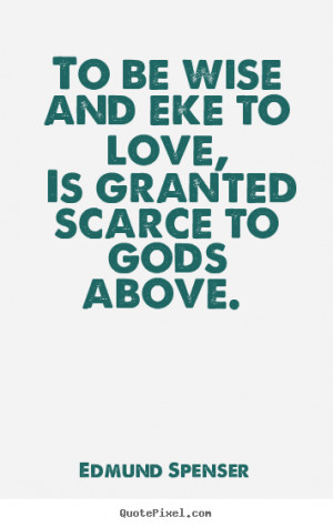 ... edmund spenser more love quotes friendship quotes life quotes success