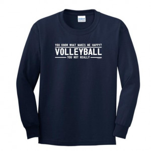Know What Makes Me Happy Volleyball, You Not Really Youth Long Sleeve ...