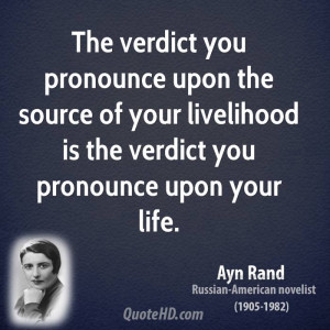 The verdict you pronounce upon the source of your livelihood is the ...