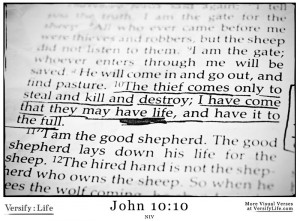 The thief comes only to steal and kill and destroy; I have come that ...