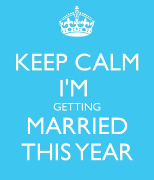 Keep Calm, I'm getting married!