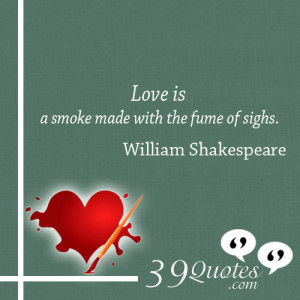Love-is-a-smoke-made-with-the-fume-of-sighs.---William-Shakespeare
