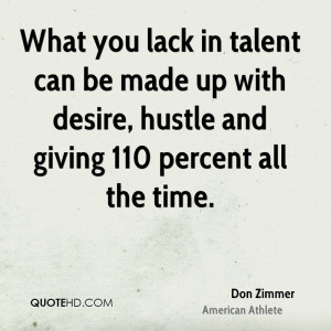 ... be made up with desire, hustle and giving 110 percent all the time