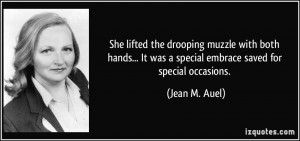 ... It was a special embrace saved for special occasions. - Jean M. Auel