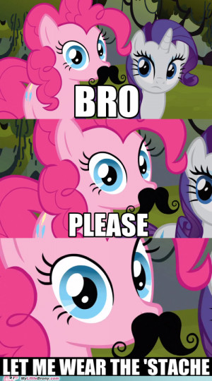 ... wear this mustache. – Pinkie Pie My Little Pony: Friendship is Magic