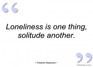 loneliness is one thing friedrich nietzsche