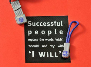 Successful people replace the words 'wish', 'should' and 'try' with 'I ...