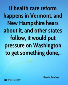 Bernie Sanders - If health care reform happens in Vermont, and New ...