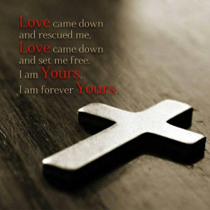 Love Came Down - Kari Jobe...More at http://quote-cp.tumblr.com Good ...