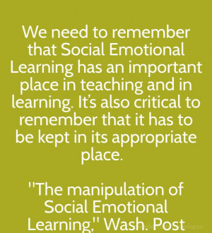 We need to remember that social emotional learning has an important ...