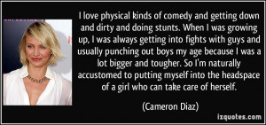 love physical kinds of comedy and getting down and dirty and doing ...