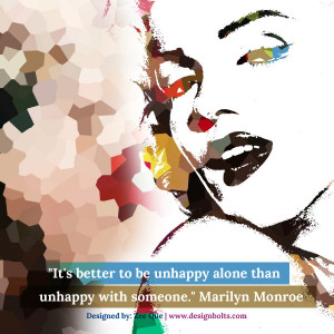 It’s better to be unhappy alone than unhappy with someone ...