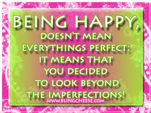 Happiness is not determined by objective factors, but by how you feel ...