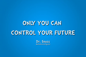 Only-you-can-control-your-future-Dr-Seuss-quote-700x466.png
