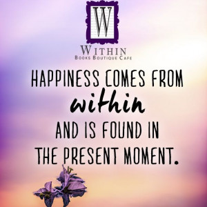 Happiness Comes From within Quotes