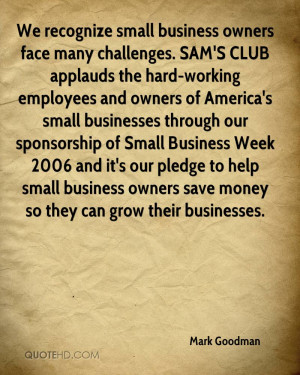 ... businesses through our sponsorship of Small Business Week 2006 and it