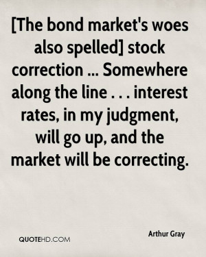 The bond market's woes also spelled] stock correction ... Somewhere ...