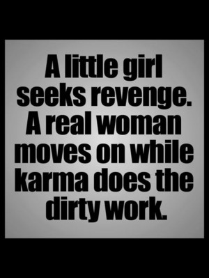 ... seeks revenge. A real woman moves on while karma does the dirty work